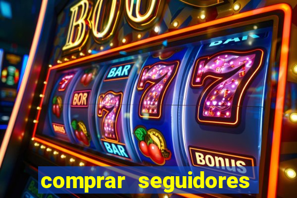 comprar seguidores que interagem